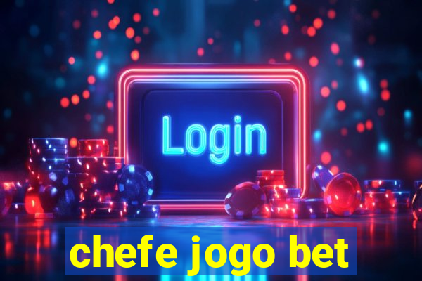 chefe jogo bet